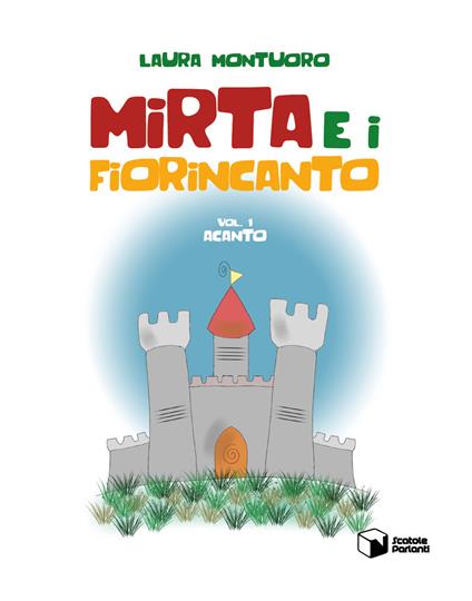 Acanto. Mirta e i Fiorincanto. Vol. 1 - Laura Montuoro - copertina