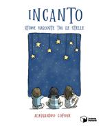 Incanto. Storie nascoste tra le stelle