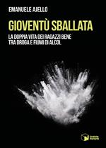 Gioventù sballata. La doppia vita dei ragazzi bene tra droga e fiumi di alcol