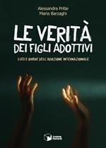 Le verità dei figli adottivi. Luci e ombre dell’adozione internazionale