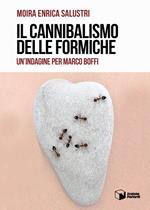 Il cannibalismo delle formiche. Un'indagine per Marco Boffi