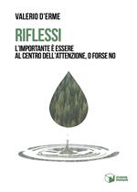 Riflessi. L'importante è essere al centro dell'attenzione, o forse no