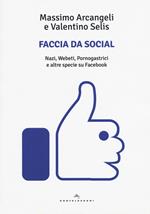 Faccia da social. Nazi, webeti, pornogastrici e altre specie su Facebook