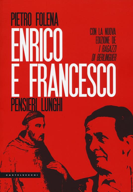 Enrico e Francesco. Pensieri lunghi. Seguito da I ragazzi di Berlinguer e L'evaporazione - Pietro Folena - copertina