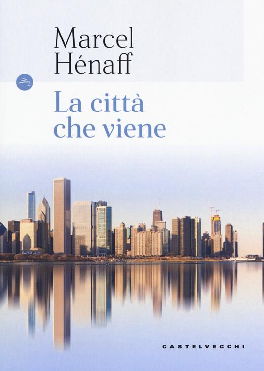 La città che viene - Marcel Hénaff - copertina