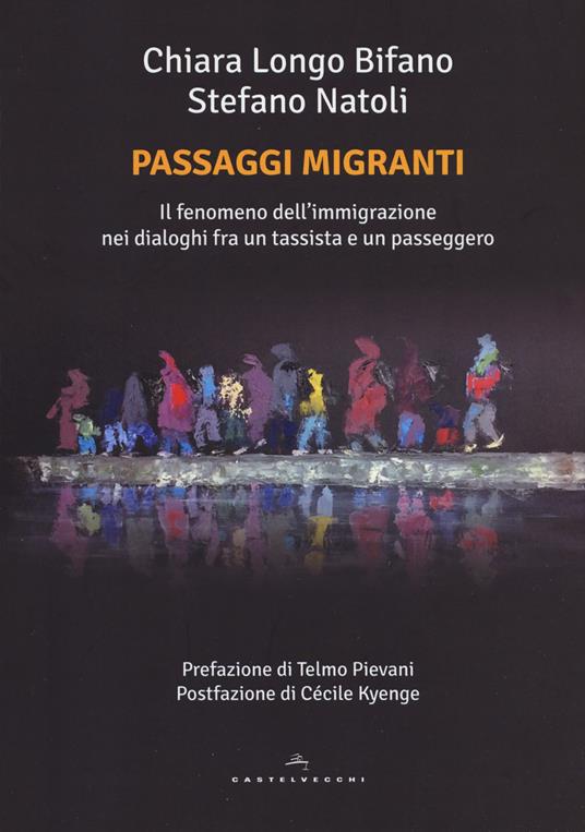 Passaggi migranti. Il fenomeno dell'immigrazione nei dialoghi fra un tassista e un passeggero - Chiara Longo Bifano,Stefano Natoli - copertina