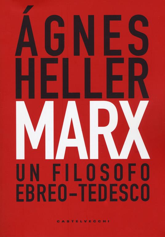 Marx. Un filosofo ebreo-tedesco - Ágnes Heller - copertina