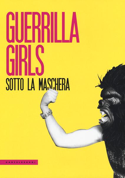 Guerrilla Girls. Sotto la maschera - copertina