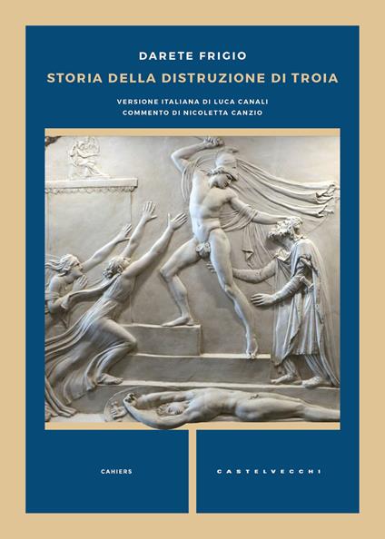 Storia della distruzione di Troia. Testo latino a fronte - Darete Frigio - copertina