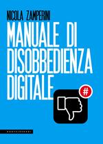 Manuale di disobbedienza digitale