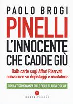 Pinelli. L'innocente che cadde giù. Dalle carte sugli Affari Riservati nuova luce su depistaggi e montature