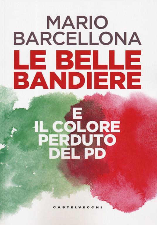 Le belle bandiere e il colore perduto del PD - Mario Barcellona - copertina