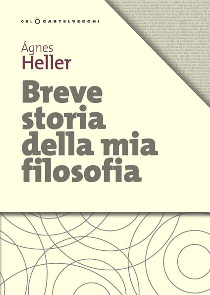 Breve storia della mia filosofia - Ágnes Heller - copertina