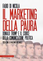 Il marketing della paura. Donald Trump e il codice della comunicazione politica