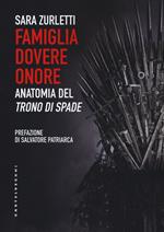 Famiglia, dovere, onore. Anatomia del «Trono di spade»