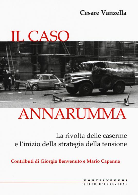 Il caso Annarumma. La rivolta delle caserme e l’inizio della strategia della tensione - Cesare Vanzella - copertina