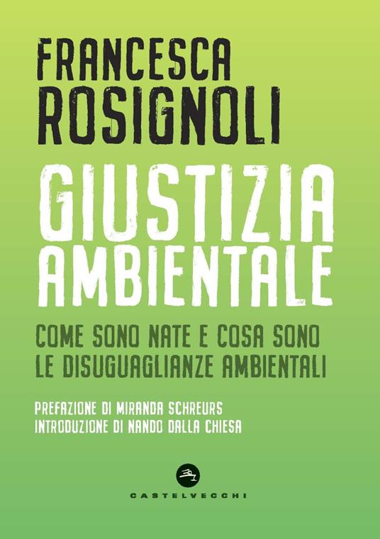 Giustizia ambientale. Come sono nate e cosa sono le disuguaglianze ambientali - Francesca Rosignoli - copertina