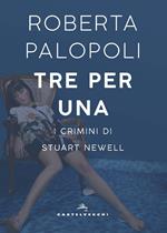 Tre per una. I crimini di Stuart Newell