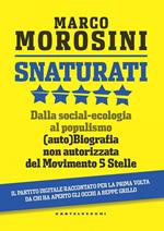 Snaturati. Dalla social-ecologia al populismo. (Auto)biografia non autorizzata del Movimento 5 Stelle