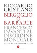 Bergoglio o barbarie. Francesco davanti al disordine mondiale