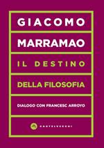 Il destino della filosofia. Dialogo con Francesc Arroyo