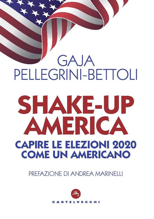 Shake-up America. Capire le elezioni 2020 come un americano - Gaja Pellegrini-Bettoli - copertina