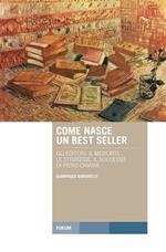 Come nasce un best seller. Gli editori, il mercato, le strategie, il successo di Piero Chiara