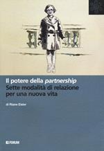 Il potere della partnership. Sette modalità di relazione per una nuova vita