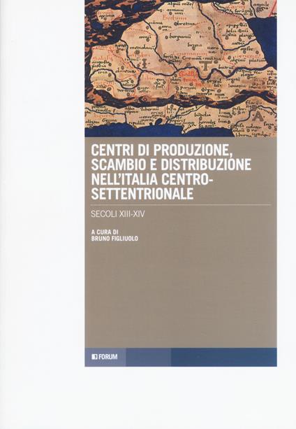 Centri di produzione, scambio e distribuzione nell'Italia centro-settentrionale. Secoli XIII-XIV - copertina