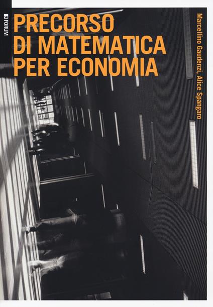 Precorso di matematica per economia - Marcellino Gaudenzi,Alice Spangaro - copertina