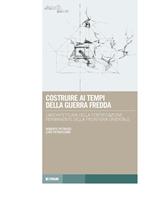 Costruire ai tempi della guerra fredda. L'architettura della fortificazione permanente della frontiera orientale