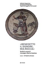 «Benedetto il Signore, mia roccia». Scritti in onore di monsignor Marino Gualizza