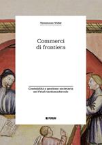 Commerci di frontiera. Contabilità e gestione societaria nel Friuli tardomedievale