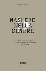 Nascere nella cenere. Le testimonianze delle ultime ostetriche condotte in Carnia