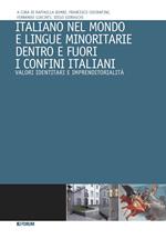 Italiano nel mondo e lingue minoritarie dentro e fuori i confini italiani. Valori identitari e imprenditorialità