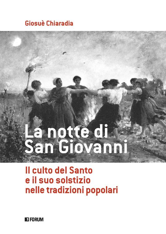 La notte di san Giovanni. Il culto del santo e il suo solstizio nelle tradizioni popolari - Giosuè Chiaradia - copertina