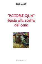 «Eccomi qua». Guida alla scelta del cane