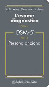 Libro L'esame diagnostico con il DSM-5 per la persona anziana S. Wang Abraham M. Nussbaum