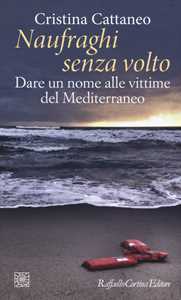 Libro Naufraghi senza volto. Dare un nome alle vittime del Mediterraneo Cristina Cattaneo