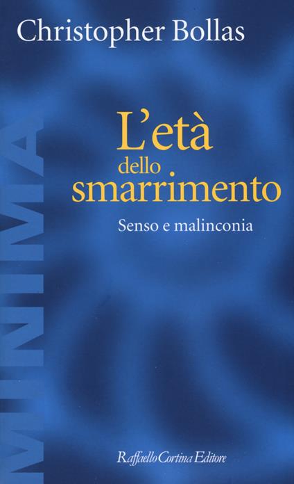 L'età dello smarrimento. Senso e malinconia - Christopher Bollas - copertina