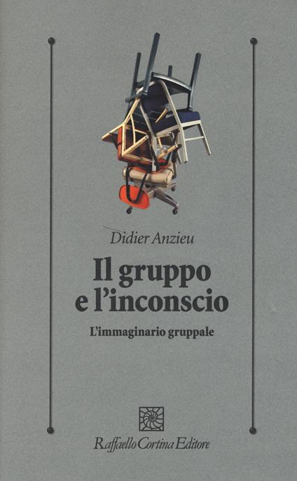 Il gruppo e l'inconscio. L'immaginario gruppale - Didier Anzieu - copertina