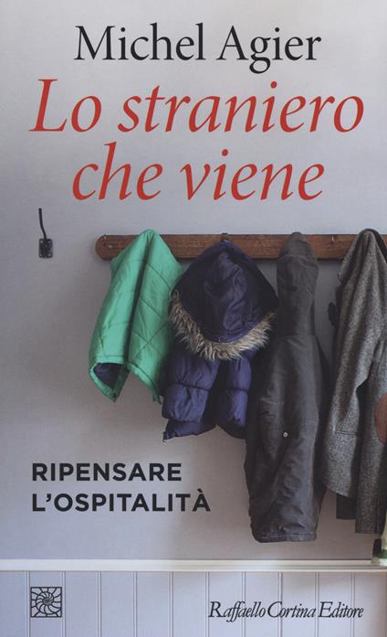 Lo straniero che viene. Ripensare l'ospitalità - Michel Agier - copertina