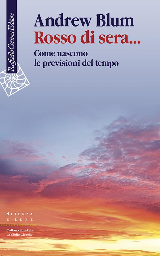 Rosso di sera... Come nascono le previsioni del tempo - Andrew Blum - copertina