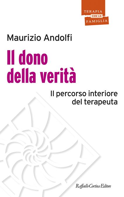 Il dono della verità. Il percorso interiore del terapeuta - Maurizio Andolfi - copertina