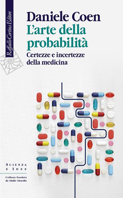 L'arte della probabilità. Certezze e incertezze della medicina - Daniele Coen - copertina