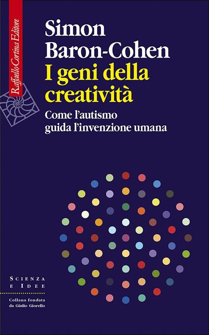 I geni della creatività. Come l'autismo guida l'invenzione umana - Simon Baron-Cohen,Gianbruno Guerrerio - ebook