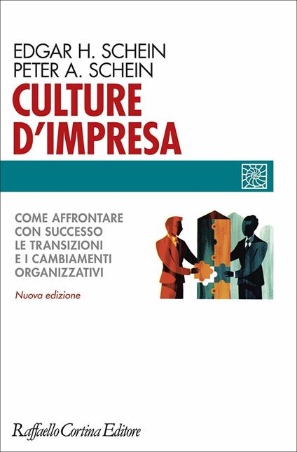 Culture d'impresa. Come affrontare con successo le transizioni e i cambiamenti organizzativi. Nuova ediz. - Edgar H. Schein,Peter A. Schein - copertina