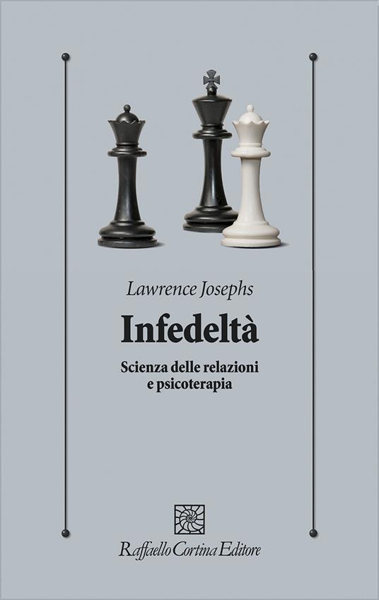 Infedeltà. Scienza delle relazioni e psicoterapia - Lawrence Josephs,Emma Francia - ebook