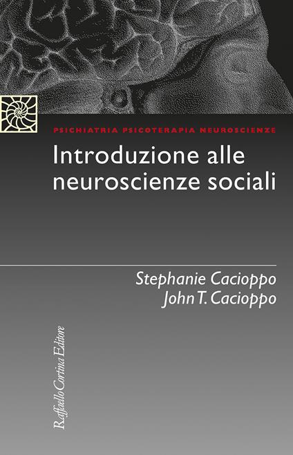 Introduzione alle neuroscienze sociali - Stephanie Cacioppo,John T. Cacioppo - copertina