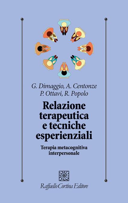 Relazione terapeutica e tecniche esperienziali. Terapia metacognitiva interpersonale - copertina